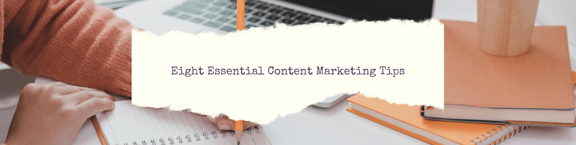 Eight Essential Content Marketing Tips | Linguakey Blog